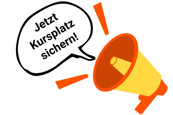 Jetzt Kursplatz sichern Jetzt Kursplatz sichern